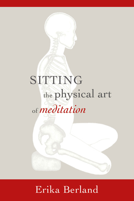 Sitting: The Physical Art of Meditation